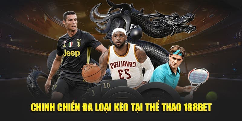 188BET - Truy Cập Ngay 188 BET - Giải Trí Dành Thưởng Lớn 16 Chinh chiến đa loại kèo tại thể thao 188BET