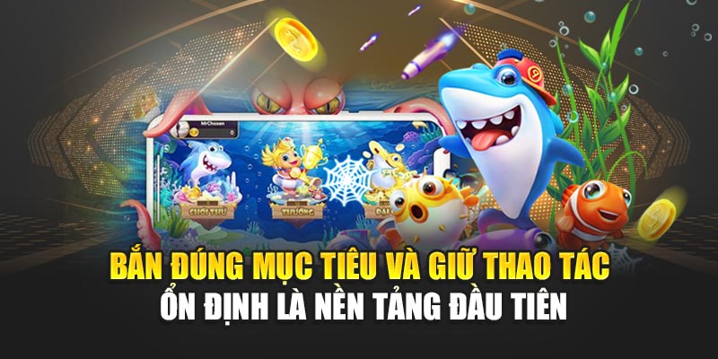 Cách Chơi Bắn Cá Hiệu Quả Giúp Săn Thưởng Tại 188bet 1 Bắn đúng mục tiêu và giữ thao tác ổn định là nền tảng đầu tiên