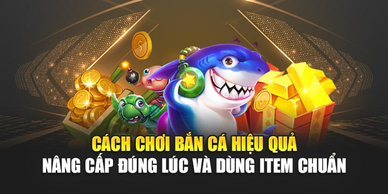 Cách Chơi Bắn Cá Hiệu Quả Giúp Săn Thưởng Tại 188bet 2 Cách chơi bắn cá hiệu quả nâng cấp đúng lúc và dùng item chuẩn