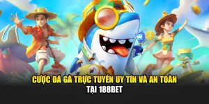 Cược Đá Gà Trực Tuyến Uy Tín Và An Toàn Tại 188Bet