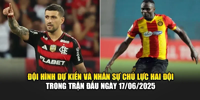 Soi Kèo Bóng Đá Flamengo Vs ES Tunis Ngày 17/06/2025 3 Đội hình dự kiến và nhân sự chủ lực hai đội trong trận đấu ngày 17/06/2025