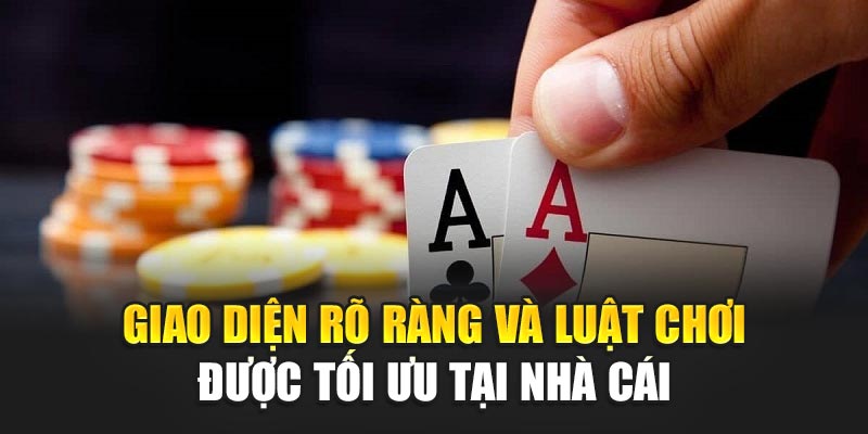 Giao diện rõ ràng và luật chơi được tối ưu tại nhà cái