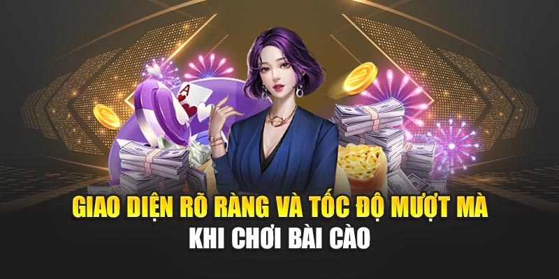 Giao diện rõ ràng và tốc độ mượt mà khi chơi bài cào