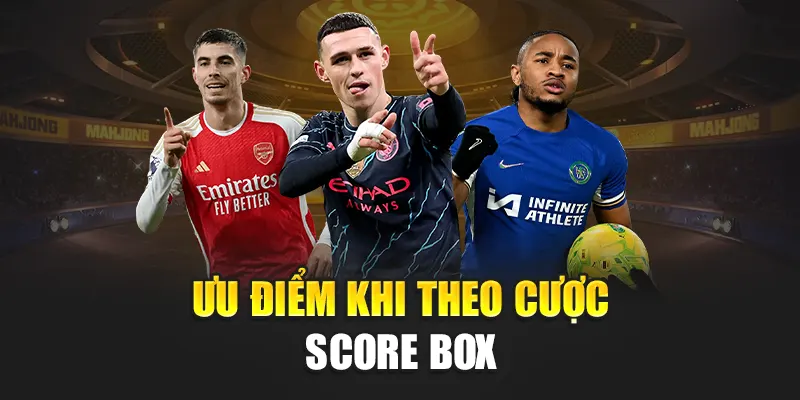 Giải Mã Kèo Score Box Thể Thao Nhà Cái 188Bet Cực Chuẩn 2 Ưu điểm khi theo cược Score Box
