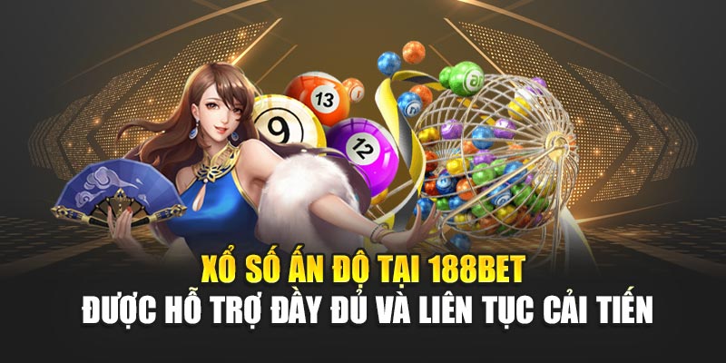 Xổ số Ấn Độ tại 188BET được hỗ trợ đầy đủ và liên tục cải tiến